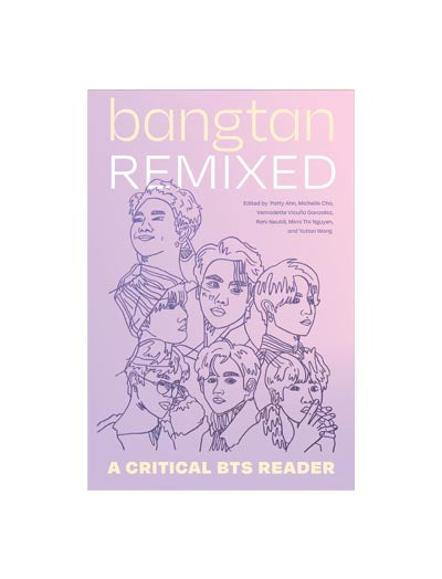 Bangtan Remixed A Critical BTS Reader