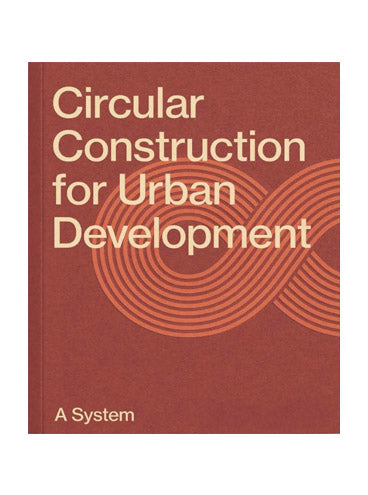 Circular Construction for Urban Development: A System