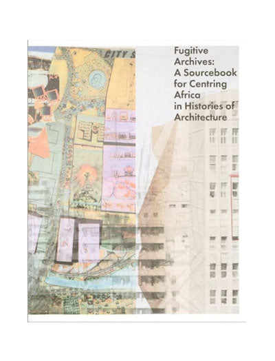 Fugitive Archives: A Sourcebook for Centring Africa in Histories