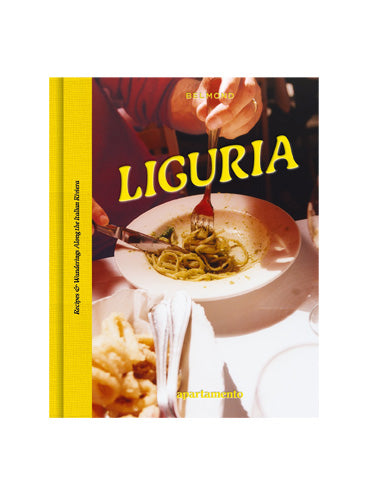 LIGURIA: Recipes & Wanderings Along the Italian Riviera