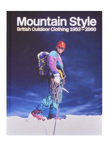 Mountain Style: British Outdoor Clothing 1953-2000