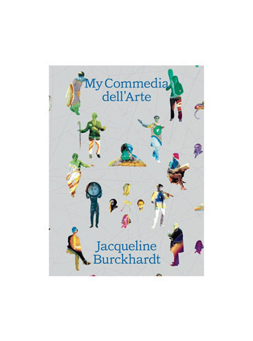 My Commedia dell’Arte, Jacqueline Burckhardt