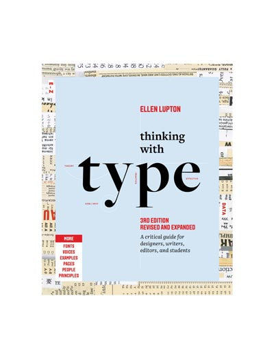 Thinking with Type: A Critical Guide for Designers, Writers, Editors, and Students